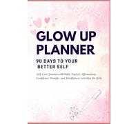 90-Day Glow-Up Journal: Self-Care Planner, Habit Tracker & Wellness Guide for Women: Daily Skincare, Fitness, Mood & Social Tracker to Build Confidence, Positive Habits & a Healthier Lifestyle
