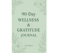 90 day gratitude and wellness Journal: A Daily Guided Practise for Happiness , Mindfulness & Self-Care