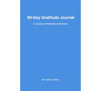 90-Day Gratitude Journal: Daily Gratitude Prompts, Self-Care Exercises & Positive Affirmations