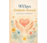90 day gratitude journal: Daily positivity and reflection