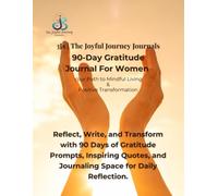 90-Day Gratitude Journal for Women: A 90-Day Gratitude Journey For Women with Daily Reflections, Weekly Affirmations, and Practices to Foster ... Personal Growth, Inner Peace, and Joy