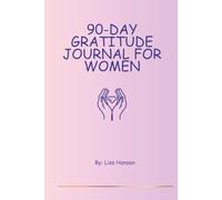 90-Day Gratitude Journal for Women: A Daily Guided Journal to Embrace Positivity, Self-Care, and Mindfulness