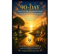 90-Day Gratitude, Manifestation and Reflection Journey: A Guided Health, Wealth and Relationship Transformation Journal Using the 369 Manifestation Method