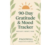 90-Day Gratitude & Mood Tracker: A Daily Journal to Track Emotions, Build Gratitude Habits & Celebrate Small Wins