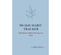 90 - DAY HABIT TRACKER: Build Better Habits One Day At a Time