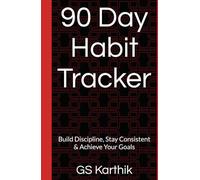 90 Day Habit Tracker: Build Discipline, Stay Consistent & Achieve Your Goals