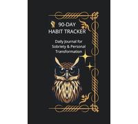 90-Day Habit Tracker: Daily Journal for Sobriety, Personal Transformation & Building Better Habits - Expanded Edition
