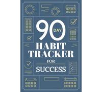 90-Day Habit Tracker for Success: A Guided Journal to Help You Stay Consistent, Break Bad Habits, and Achieve Your Goals