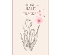 90 -day habit tracking: Daily Habit Tracking, Weekly Reviews and Goal setting Planner
