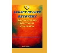 90-Day Healing Devotional Companion Book: 90 Days of Faith, Reflection, and Purpose to Restore Your Joy (Legacy of Love Recovery Workbook Series)