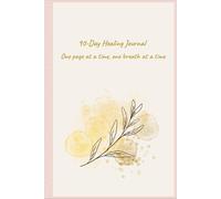 90-Day Healing Journal: One page at a time, one breath at a time