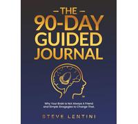 90 Day Journal Guided Journal: Don't Believe Your Brain