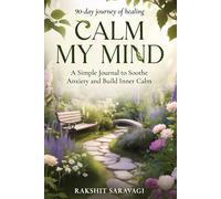 90-day journey of healing Calm My Mind a simple journey to soothe Anxiety and build Inner calm