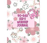 90-DAY KID'S WORSHIP JOURNAL