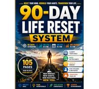 90-Day Life Reset System: A 90-Day Guided Journal to Reset Your Habits, Rewire Your Mindset, and Rebuild Your Life