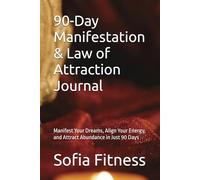 90-Day Manifestation & Law of Attraction Journal: Manifest Your Dreams, Align Your Energy, and Attract Abundance in Just 90 Days