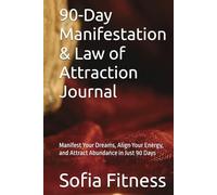 90-Day Manifestation & Law of Attraction Journal: Manifest Your Dreams, Align Your Energy, and Attract Abundance in Just 90 Days