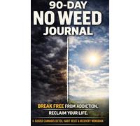 90-Day No Weed Journal: A Guided Canna etox, Habit Reset & Recovery Workbook: A Guided Canna etox, Habit Reset & Addiction Recovery Workbook with Daily Tracking, Challenges and Progress System