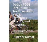 90-Day PCOS Diet Journal: Track Low-Carb Meals, Symptoms, Glucose, and Progress: A Holistic 3-Month Tracker for Women with PCOS | Meal Planner, Daily Logs, Supplements, and Wellness Reflection