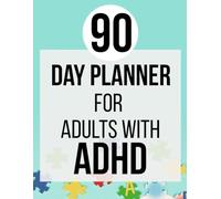 90-Day Planner for Adults with ADHD: Daily, Weekly & Monthly Organizer with Affirmations, Brain Dumps, and Self-Care Check-ins.