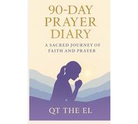 90-Day Prayer Diary: A Sacred Journey of Faith and Prayer