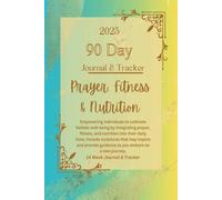 90 Day Prayer & Fitness Tracker 2025: Transform Your Body, Mind, and Spirit in Just 90 Days