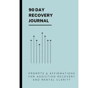 90 Day Recovery Journal: Extended Guided Prompts for Lasting Sobriety, Healing, and Growth