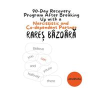 90-Day Recovery Program After Breaking Up with a Narcissistic and Co-dependent Partner