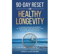 90-DAY RESET FOR HEALTHY LONGEVITY: A SCIENCE-BACKED BLUEPRINT OF STRATEGIES AND PRACTICAL TIPS TO ATTAIN LASTING VITALITY