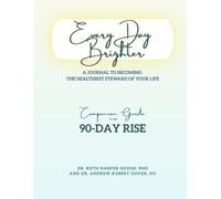 90-Day Rise: Every Day Brighter: A Journal to Becoming the Healthiest Steward of Your Life (Black & White Version)