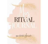 90 Day Ritual Journal: 90 Days of Purpose to Reflect, Renew, & Rise