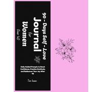 90-Day Self-Love Journal for Women Over 40: Daily Guided Prompts to Boost Confidence, Practice Gratitude, and Rediscover Your Joy After 40