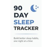 90 Day Sleep Tracker: Daily Journal to Track Bedtime, Wake Time, Sleep Hours & Quality in 90 Days