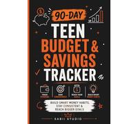 90-Day Teen Budget & Savings Tracker: Build Smart Money Habits, Stay Consistent & Reach Bigger Goals.