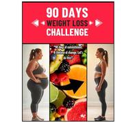 90-Day Weight Loss Challenge Journal for men and Women: Daily Fitness, Meal, and Progress Tracker to Stay Motivated and Achieve Your Health Goals: A ... Meals, Water Intake, and Body Measurements