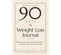 90-Day Weight Loss Journal: A 90-Day Food, Fitness & Habit Tracker to Lose Weight Without Counting Calories - Daily Pages, Weekly Reviews & Progress