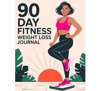 "90 Day Weight Loss Journal: Daily Fitness and Diet Tracker to Set Goals, Track Meals, Exercise, and Stay Motivated for a Healthier You in Just 3 Months"