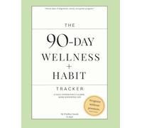 90 Day Wellness & Habit Tracker: A Guided Planner for Self-Care, Healthy Routines & Intentional Living (The 90 Day Reset Series)
