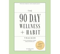 90 Day Wellness & Habit Tracker: A Guided Planner for Self-Care, Healthy Routines & Intentional Living (The 90 Day Reset Series)