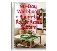 90-Day Workbook + Room-by-Room Reset System: A Practical Home Organization, Decluttering, and Habit-Building Workbook