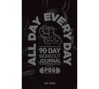 90 day workout Journal by POD Transformations: 90 Days to Becoming Your Best Self