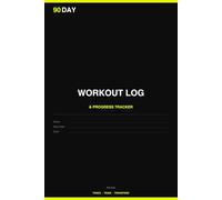 90-Day Workout Log & Progress Tracker: Daily Fitness Journal for Men and Women | Track Exercises, Sets, Reps, Weight, Cardio & Body Measurements | 90 Days Training Planner