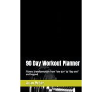 90 Day Workout Planner: Fitness transformation from "one day" to "day one" and beyond