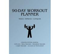 90-Day Workout Planner: Undated Fitness Journal, Gym Log Book & Meal Tracker for Men & Women: Track Strength, Cardio, Nutrition & Progress | Daily Prompts, Weekly Goals & Motivational Quotes