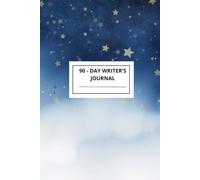 90-Day Writer's Journal: Build a Daily Writing Habit, Spark Creativity, and Finish What You Start in Just 90 Days