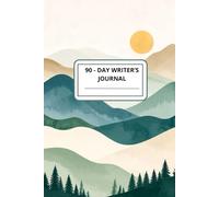 90 - Day Writer's Journal (Mountain Edition): Spark Inspiration and Strengthen Your Writing Habit