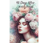 90 Days After - A Healing Journey: 90 dni po rozstaniu: Dziennik afirmacji i powrotu do siebie. Dziennik emocji i afirmacji po rozstaniu - krok po kroku do odbudowy siebie.