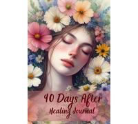 90 Days After - Healing Journal: 90 days of affirmations for rebuilding, healing and rising up for women after breakup, separation or divorce