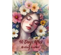 90 Days After - Healing Journey: Affirmation Journal 90 Days to Rebuild, Heal, and Rise for Women After a Breakup or Divorce