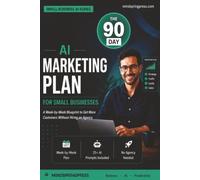 90 Days AI Marketing Plan for Small Businesses: A Week-by-Week Blueprint to Get More Customers Without Hiring an Agency